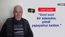 Halil Daldal amansız hastalıkla mücadele ediyor