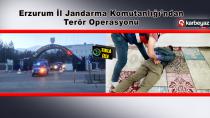 Erzurum'da filmleri aratmayan terör operasyonu